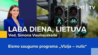 Eismo saugumo programa ,,Vizija – nulis“ | Laba diena, Lietuva | 2024-04-18