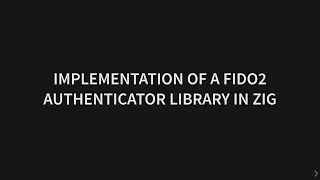 Implementation of a FIDO2 Authenticator Library in Zig - David Sugar - Software You Can Love VC 2023