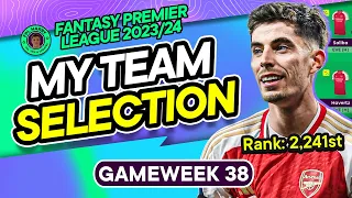 MY FPL GW38 TEAM SELECTION! | The Final Gameweek | Fantasy Premier League Tips 2023/24