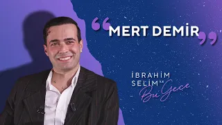 Karşınızda Mert Demir! - İbrahim Selim ile Bu Gece 5x15