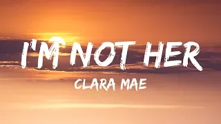 Clara Mae - I'm Not Her (Lyrics / Lyrics Video)