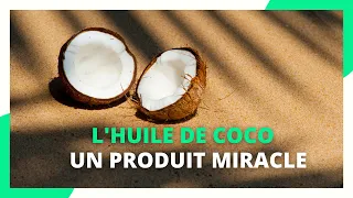 L’huile de coco : un produit miracle  !