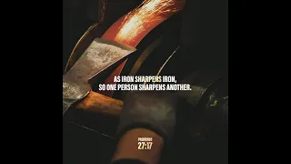 Iron sharpens iron / Proverbs 27:17