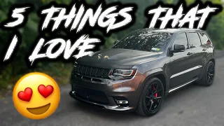 TOP 5 THINGS I LOVE ABOUT MY SRT JEEP