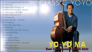 Yo Yo Ma Best Songs  2021 || Yo Yo Ma Best Of   Best Of Yo Yo Ma Cello