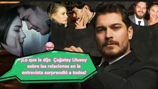 ¡Lo que le dijo Cagatay Ulusoy sobre las relaciones en la entrevista sorprendió a todos!#cagatay