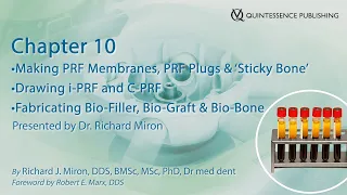Chapter 10: Making PRF Membranes, PRF Plugs… Presented by Dr. Richard Miron