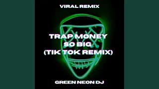 Trap Money So Big (Tik Tok Edit)