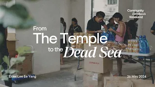 26 May 2024 | English Service | From the Temple to the Dead Sea | Elder Lee Ee Yang