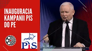 Jarosław Kaczyński: Inauguracja kampanii PiS do Parlamentu Europejskiego