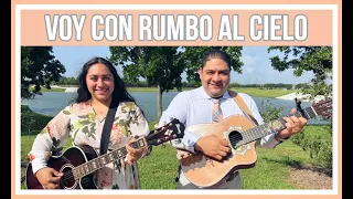 DÚO NOE & RUTH CAMPOS: Voy Con Rumbo Al Cielo