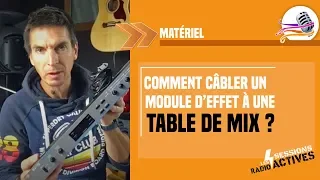 Comment câbler un module d'effets sur une table de mixage ?