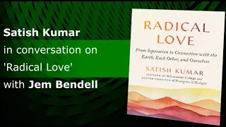 Satish Kumar and Jem Bendell in conversation about Radical Love