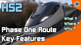HS2 Route key features | "What, Where, Why?"