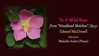 Edward MacDowell: To A Wild Rose, Op.51