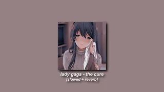 lady gaga - the cure [slowed + reverb]