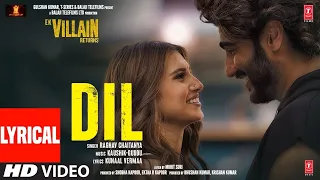 Dil Full Song Lyrics। Raghav's Version: Ek Villain Returns। John, Disha, Arjun, Tara | Kaushik-Guddu