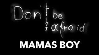 DON'T BE AFRAID - Mamas Boy Alternate Ending  - All Body Parts - No Commentary - How to Guide.