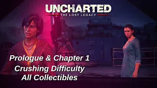 Uncharted The Lost Legacy - Crushing Difficulty Prologue & Chapter 1 All Collectibles