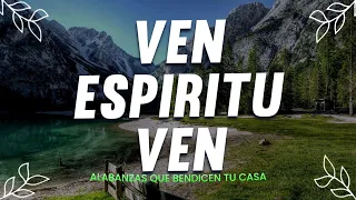 Ven Espíritu Ven y Lléname Señor 💕 MUSICA CRISTIANA DE ADORACION 2023 - HIMNOS ADORACION 2023