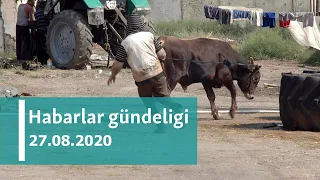 Habarlar gündeligi - 27-nji awgust, 2020-nji ýyl