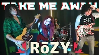 Take Me Away - RōZY Cover