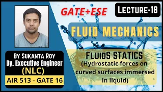 Lecture-18 | Hydrostatic forces on curved surfaces  | Fluid Statics | Fluid Mechanics | GATE & ESE