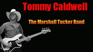 Tommy Caldwell  Bass Player *The Marshall Tucker Band*  Was He Their Leader?