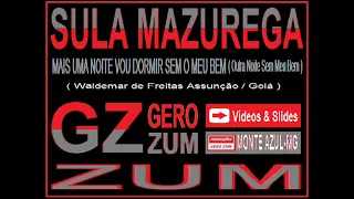 Sula Mazurega - Mais uma Noite Vou Dormir Sem O Meu Bem ( Outra Noite Sem Meu Bem ) Gero_Zum...