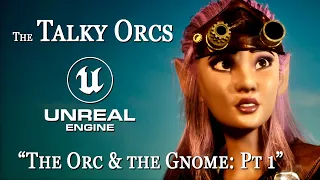 The Talky Orcs - The Orc and the Gnome: Part 1 - A fantasy series created in Unreal Engine 5