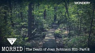 The Death of Joan Robinson Hill- Part 2 | Morbid | Podcast