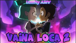 (Remake) VAINA LOCA 2 😣💘 || LUMITY AMV || TheOwlHouse