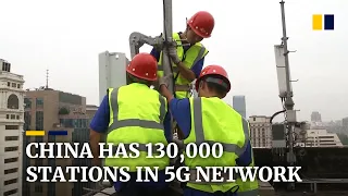 China says it built 130,000 5G base stations as of the end of 2019