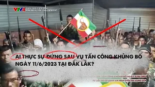 Phía sau vụ tấn công khủng bố ở Đắk Lắk | VTV24