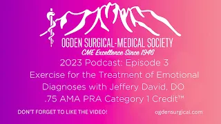 2023 Podcast Episode 3 Exercise for the Treatment Of Emotional Diagnoses with Jeffery David, DO
