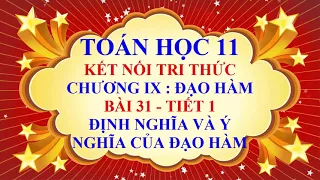 Toán học lớp 11 - Kết nối tri thức - Chương 9 - Bài 31 - Định nghĩa và ý nghĩa của đạo hàm - Tiết 1