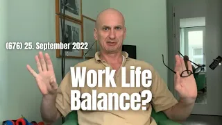 (676) Was hältst du von Work-Life-Balance? 25. September 2022