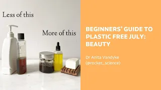Beginners’ Guide to Plastic Free July: Beauty | Dr Anita Vandyke