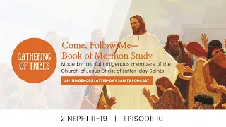 10. Gathering of Tribes: Come, Follow Me - 2 Nephi 11-19