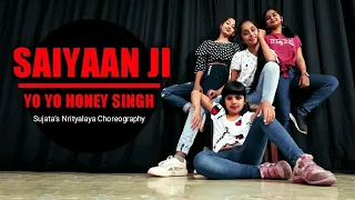 Saiyaan Ji Dance Video | Yo Yo Honey Singh, Neha Kakkar | Class Choreography | Sujata's Nrityalaya