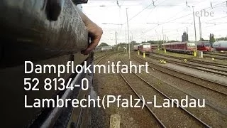 Führerstandsmitfahrt Dampflok Lambrecht(Pfalz)-Landau | Cabview | 52 8134-0 | Cab ride