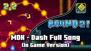 MDK - Dash Full Song (In Game Version) | Geometry Dash 2.2