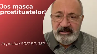 Jos masca prostituatelor! (Ia pastila SRS! EP. 332)