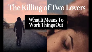 What The Killing of Two Lovers Teaches Us About Relationships