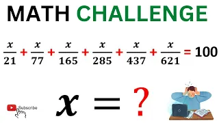 IF x/21 + x/77 + x/165 + x/285 + x/437 + x/621 = 100 Then X = ? | Learn the Trick Here