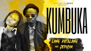 Lang' Katalang' - KUMBUKA feat Jephym