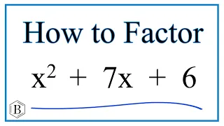 How to Solve x^2 + 7x + 6 =  0 by Factoring