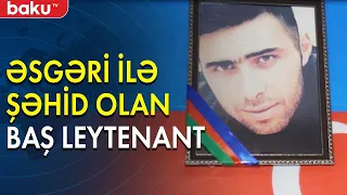 Əsgəri ilə birlikdə şəhid olan baş leytenant - Baku TV