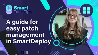 Handling Windows updates and patch management with SmartDeploy