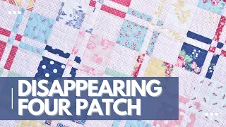 Disappearing Four Patch Quilt Block Tutorial using pre-cut 5" squares AND FREE quilt pattern!!